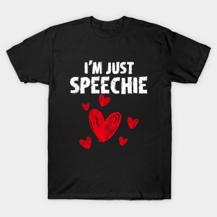 I'm Just Speechie T-Shirt